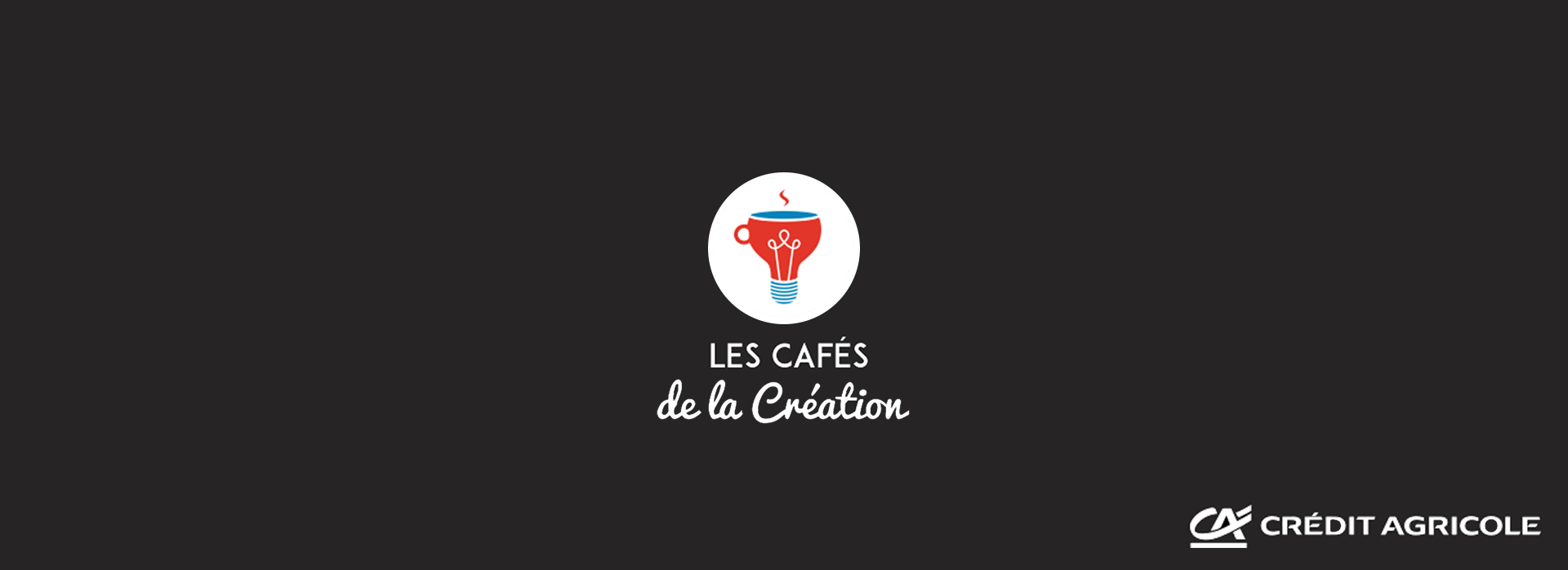 Cafés de la création by Crédit Agricole